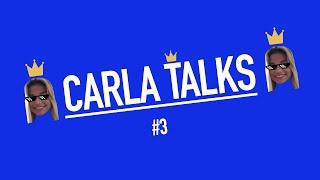 Carla Talks #3