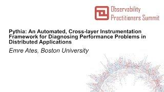 Pythia: An Automated, Cross-layer Instrumentation Framework for Diagnosing Performanc... Emre Ates