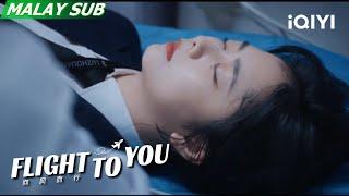 Cheng Xiao Is Transported To the Hospital to Seek Medical Attention | Flight to You | iQIYI Malaysia