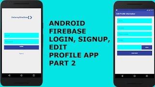 ANDROID FIREBASE, LOGIN, SIGNUP, EDIT PROFILE APP PART 2