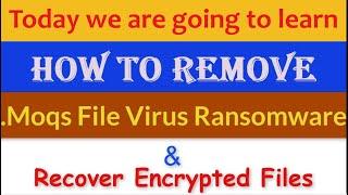 Moqs File Virus [.Moqs Ransomware] Removal and Decrypt .Moqs Files #Moqs #MoqsVirus #MoqsFileVirus