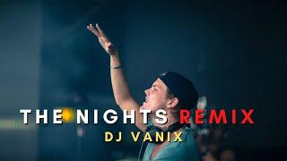 Avicii - The Nights | @avicii | DJ Vanix Remix