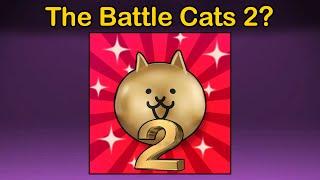 The Battle Cats 2?