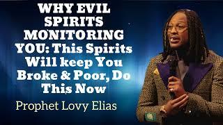 WHY EVIL SPIRITS MONITORING YOU: This Spirits Will keep You Broke & Poor, Do This Now - Prophet Lovy