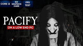 Pacify gameplay on Low End PC | NO Graphics Card | i3