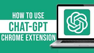 How to Use ChatGPT Google Chrome Extension