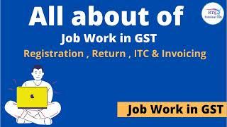 All about of Job Work in GST | What is Job work in gst | what is itc04 in gst , ITC04 GST Return