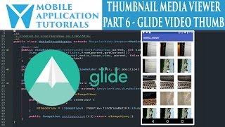 Android development tutorial creating media thumbnail viewer - Part 6 video thumbnails with Glide