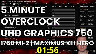 5 Minute Overclock: UHD Graphics 750 to 1750 MHz
