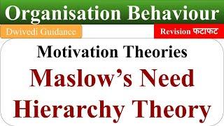 maslow's hierarchy of needs, maslow theory of motivation, maslow's need hierarchy theory, OB