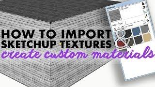 How to Import Sketchup Textures and Create Custom Materials