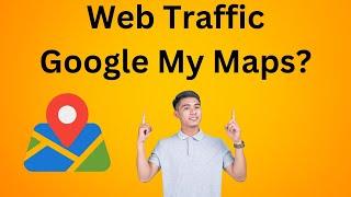 How to Get Web Traffic With Google My Maps