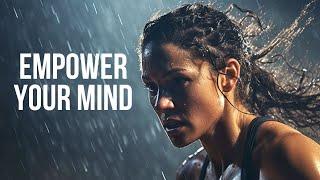 EMPOWER YOUR MIND | Motivational Speeches For Success In Life