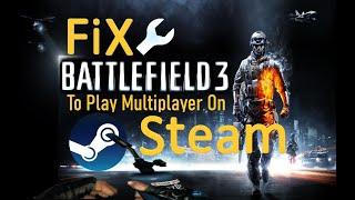 Fix Battlefield 3 To Play Multiplayer On Steam