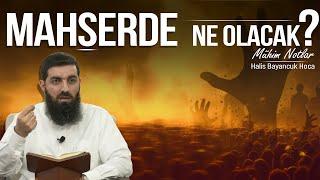 Mahşerde Ne Olacak? | Allah'ın Mahşer Meydanına Gelmesi | Halis Bayancuk Hoca