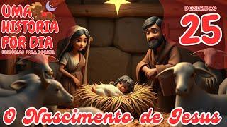 O NASCIMENTO DE JESUS - UMA HISTÓRIA POR DIA - ÁUDIO LIVRO INFANTIL - 25 DE DEZEMBRO