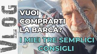 VUOI COMPRARTI LA BARCA A VELA? Ascolta i miei TRE CONSIGLI