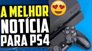 A MELHOR NOTÍCIA PRA TODOS OS DONOS de PS4 !! A PROVA DO SUCESSO