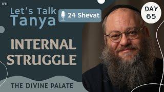 The Gift of Internal Struggle | 24 Shevat: The Divine Palate | Day 65