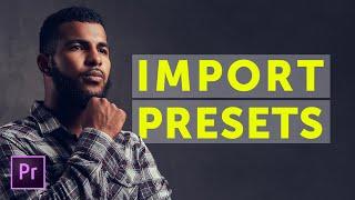 How to Import Presets Into Premiere Pro