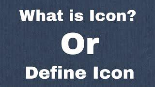 What is Icon? Or Define Icon #easylearneverything.1onlinefree