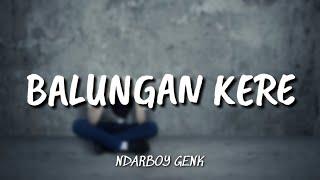 NDARBOY GENK - BALUNGAN KERE [ LIRIK ]