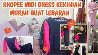 SHOPEE HAUL MIDI DRESS LEBARAN MURAH KEKINIAN