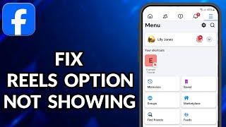 How To Fix Facebook Reels Option Not Showing Problem