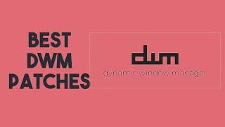 Best DWM Patches You Need to Use