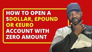 Domiciliary Account | How to open a Dollar, Euro or Pound Account with Zero Amount in Nigeria