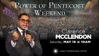 Bishop Clarence McClendon  LIVE from the Power of Pentecost Weekend