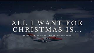 All I Want For Christmas Is...| HondaJet Holiday Video