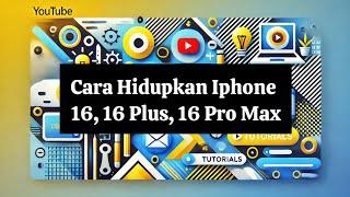 Cara Hidupkan Iphone 16, 16 Plus, 16 Pro Max