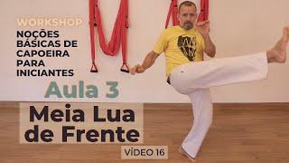 Curso de Capoeira - Noções Básicas para Iniciante - Vídeo 16 - Aula 3 – Meia Lua de Frente