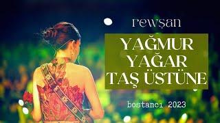 Rewşan | Yağmur Yağar Taş Üstüne (Live)