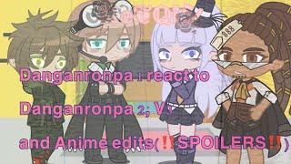 Danganronpa 1 react to Danganronpa 2, V3 and Anime edits(‼️SPOILERS‼️)