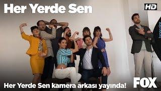 Her Yerde Sen kamera arkası yayında!