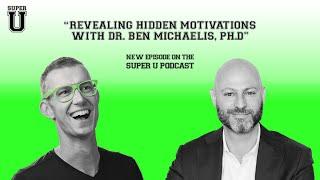 Revealing Hidden Motivations with Dr. Ben Michaelis, Ph.D