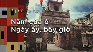 Memories of Hanoi # 30: the ancient city gates of Hanoi, the old days and now