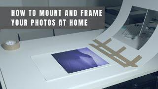 How to mount and frame your photos at home