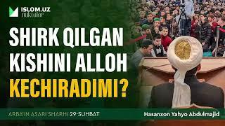 Shirk qilgan kishini Alloh kechiradimi? | Arba'indan nuktalar