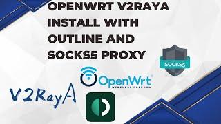 OpenWRT V2RayA Install with Outline and Socks5 Proxy