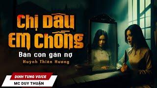 Truyện Ma - Chị Dâu Em Chồng - Nỗi Hận Nhà Chồng - Nghe Duy Thuận Kể Truyện Ma Kinh Dị Nhất @NHAMA