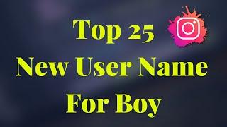 Top 25 Instagram Username Ideas  | Best Instagram Name For Boys
