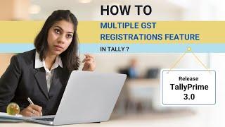 How to Use Multiple GST Registrations Feature in TallyPrime   Release 3 X