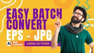 Easy Bulk Batch Convert EPS to JPEG In High Quality Using Adobe Illustrator Actions