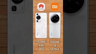 Huawei P60 Pro vs Xiaomi 13 Ultra