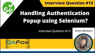 Handling Authentication Pop-up using Selenium (Interview Question #13(