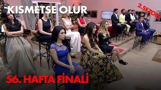 Kısmetse Olur 56. Hafta Finali - Full Bölüm