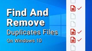 How To Find And Delete Duplicate Files On Windows 10 For Free